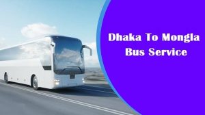 Dhaka To Mongla Bus